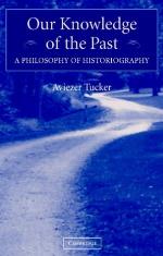 Our knowledge of the past : a philosophy of historiography