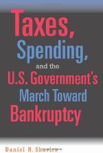 Taxes, Spending, and the U.S. Government's March Toward Bankruptcy