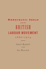 Democratic Ideas and the British Labour Movement, 1880-1914