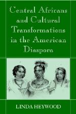 Central Africans and Cultural Transformations in the American Diaspora