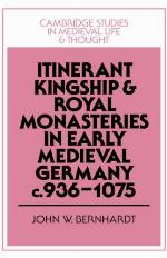 Itinerant Kingship and Royal Monasteries in Early Medieval Germany, C.936-1075