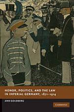 Honor, Politics, and the Law in Imperial Germany, 1871-1914
