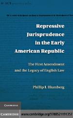 Repressive Jurisprudence in the Early American Republic : the First Amendment and the Legacy of English Law.
