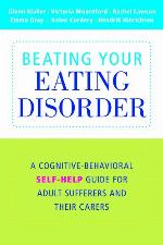 Beating your eating disorder : a cognitive-behavioral self-help guide for adult sufferers and their carers