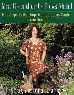 Mrs. Greenthumbs Plows Ahead: Five Steps to the Drop-Dead Gorgeous Garden of Your Dreams