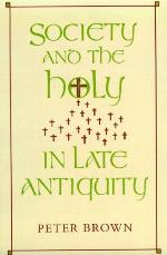 Society and the Holy in Late Antiquity