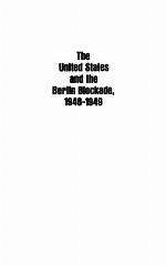 The United States and the Berlin Blockade, 1948-1949