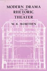 Modern Drama and the Rhetoric of Theater