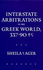 Interstate Arbitrations in the Greek World, 337–90 B.C.