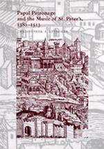 Papal Patronage and the Music of St. Peter's, 1380–1513