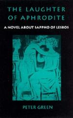 The Laughter of Aphrodite: A Novel about Sappho of Lesbos