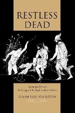 Restless Dead: Encounters between the Living and the Dead in Ancient Greece