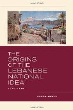 The Origins of the Lebanese National Idea