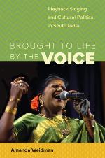 Brought to life by the voice : playback singing and cultural politics in South India