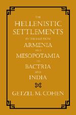 The Hellenistic Settlements in the East from Armenia and Mesopotamia to Bactria and India
