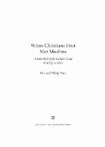 When Christians First Met Muslims