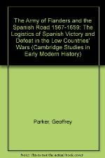 The Army of Flanders and the Spanish Road 1567-1659