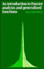 An Introduction to Fourier Analysis and Generalised Functions