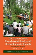The Gacaca Courts, Post-Genocide Justice and Reconciliation in Rwanda