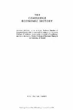 The Cambridge Economic History of Europe from the Decline of the Roman Empire, Volume 7, Part 1