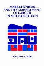 Markets, Firms and the Management of Labour in Modern Britain