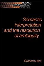 Semantic Interpretation and the Resolution of Ambiguity