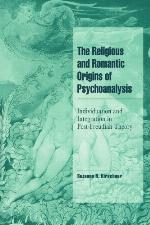 The Religious and Romantic Origins of Psychoanalysis