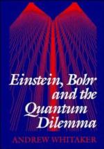 Einstein, Bohr, And The Quantum Dilemma