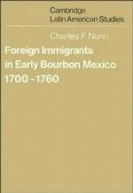Foreign Immigrants in Early Bourbon Mexico, 1700 1760