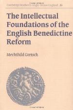 The Intellectual Foundations of the English Benedictine Reform