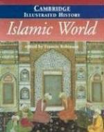 The Cambridge Illustrated History of the Islamic World (Cambridge Illustrated Histories)