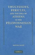 Thucydides, Pericles, and the Idea of Athens in the Peloponnesian War