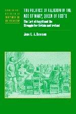 The Politics of Religion in the Age of Mary, Queen of Scots