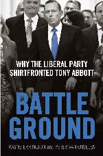 Battleground : why the Liberal Party shirtfronted Tony Abbott