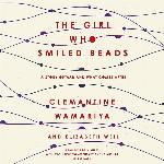 The Girl Who Smiled Beads: A Story of War and What Comes After