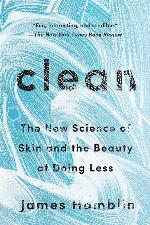 Clean: The New Science of Skin and the Beauty of Doing Less