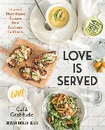Love is Served: Inspired Plant-Based Recipes from Southern California