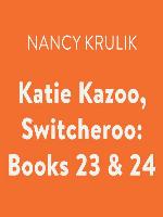 Katie Kazoo, Switcheroo, Books 23 & 24
