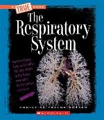 The Respiratory System (A True Book: Health and the Human Body)