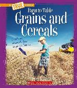 Grains and Cereals (A True Book: Farm to Table)