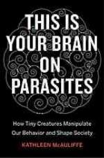 This Is Your Brain on Parasites