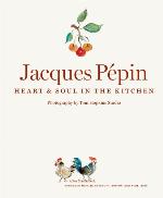 Jacques Pépin Heart & Soul in the Kitchen