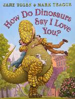 How Do Dinosaurs Say I Love You?