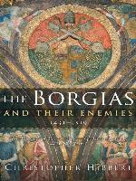 The Borgias and Their Enemies, 1431–1519