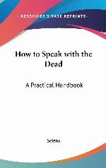 How to Speak with the Dead: A Practical Handbook