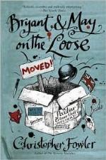 Bryant &amp; May on the Loose: A Peculiar Crimes Unit Mystery