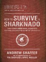 How to Survive a Sharknado and Other Unnatural Disasters
