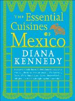The Essential Cuisines of Mexico