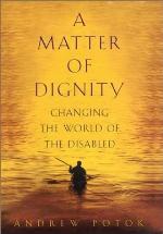 A Matter of Dignity: Changing the World of the Disabled