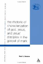 The Rhetoric of Characterization of God, Jesus and Jesus' Disciples in the Gospel of Mark